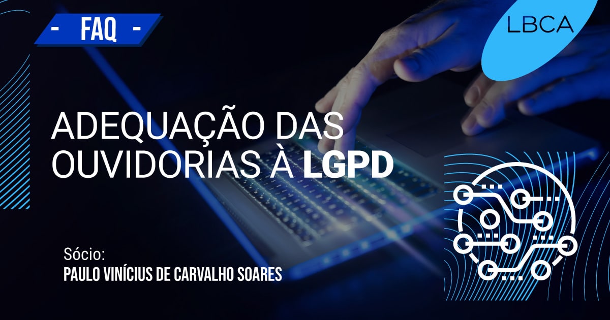 Proteção de dados: Adequação das Ouvidorias à LGPD