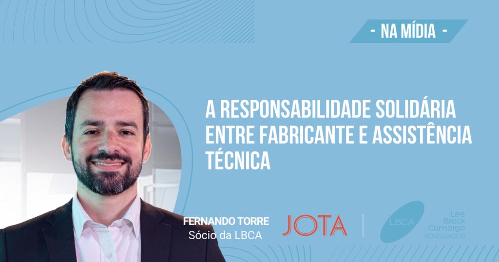 A responsabilidade solidária entre fabricante e assistência técnica
