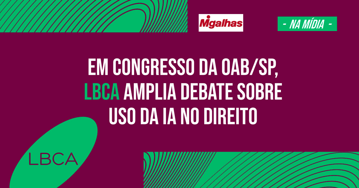 Em Congresso da OAB/SP, LBCA amplia debate sobre uso da IA no Direito